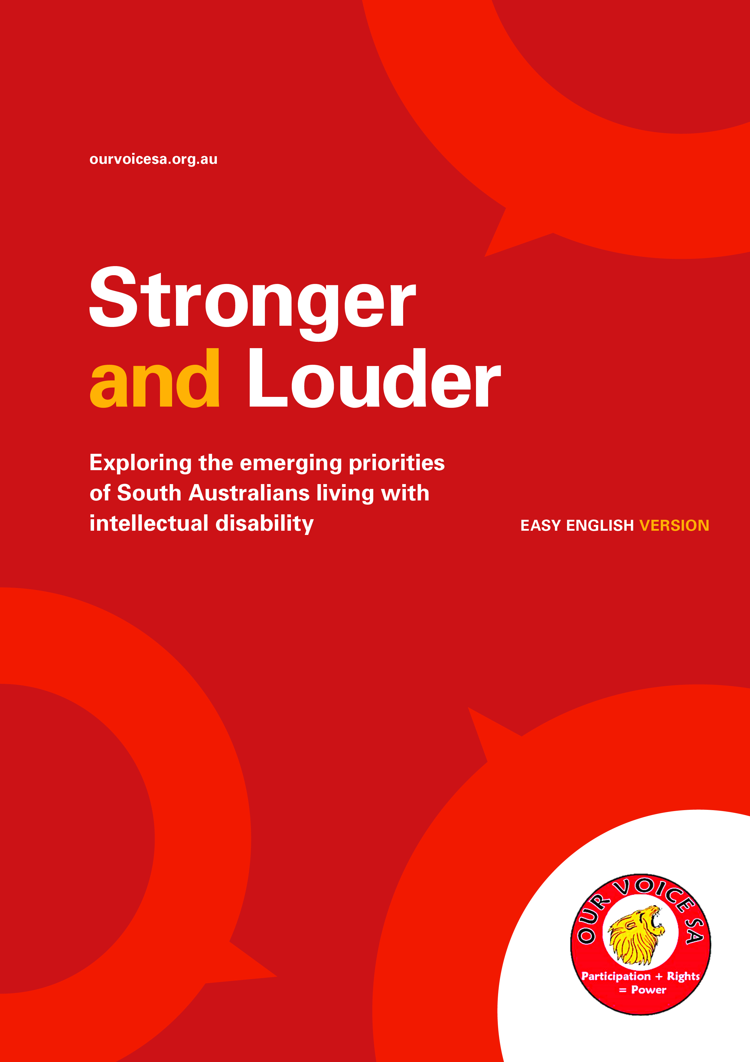 Our Voice SA Needs Analysis Report Cover Photo shows the cover of the Easy English version of Our Voice SA's Needs Analysis report. Text on cover says "Stronger and Louder. Exploring the emerging priorities of South Australians living with intellectual disability".